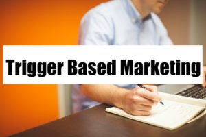 Trigger Based Marketing