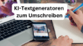 KI-Textgeneratoren zum Umschreiben von Texten