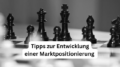 Tipps zur Entwicklung einer Marktpositionierung