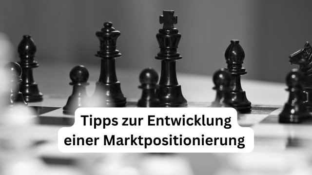 Tipps zur Entwicklung einer Marktpositionierung